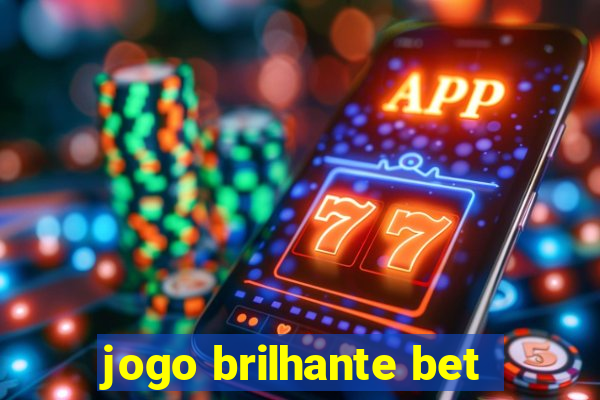 jogo brilhante bet